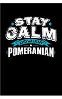 Stay Calm And Walk My Pomeranian