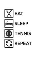 Eat Sleep Tennis Repeat: diary, notebook, book 100 lined pages in softcover for everything you want to write down and not forget