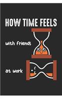 How Times Feels with Friends at work