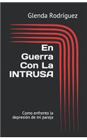 En Guerra Con La INTRUSA