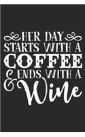 Her Day Starts With A Coffee & Ends With A Wine