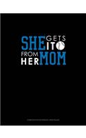 She Gets It From Her Mom (Baseball): Composition Notebook: Wide Ruled(623 Composition Notebook: Wide Ruled)
