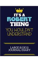 It's A Robert Thing You Wouldn't Understand Large (8.5x11) Journal/Diary: A cute book to write in for any book lovers, doodle writers and budding authors!