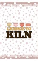 Licence To Kiln