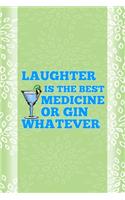 Laughter Is The Best Medicine Or Gin Whatever