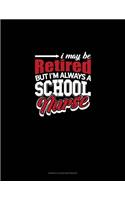 I May Be Retired But I'm Always A School Nurse