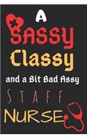 A Sassy Classy and a Bit Bad Assy Staff Nurse: Perfect Gift (100 Pages, Blank Notebook, 6 x 9) (Cool Notebooks) Paperback