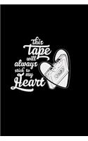 This tape will always stick to my heart