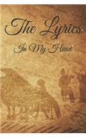 The Lyrics In My Head Journal: 200 Pages For Note Music Lyrics Journal & Songwriting Notebook - Great Gift For Musicians, karaoke lovers.