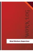 Shed Workers Supervisor Work Log: Work Journal, Work Diary, Log - 126 pages, 6 x 9 inches