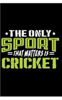 The Only Sport That Matters Is Cricket