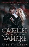 Compelled by the Vampire: (Vampire Enforcement Agency)