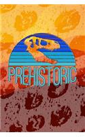 Prehistoric: Prehistoric Journal. Dinosaur Journal. Journal Notebook for Dinosaur Lovers.