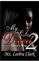 My Sister's Deceit 2: Nova's Way(2 My Sister's Deceit)