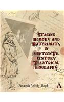 Staging Memory and Materiality in Eighteenth-Century Theatrical Biography