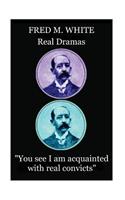 Fred M. White - Real Dramas: "You see I am acquainted with real convicts"