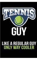 Tennis Guy Like a Regular Guy Only Way Cooler: Blank Ruled Lined Composition Notebook