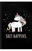 Shit Happens Funny Unicorn Journal Notebook