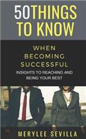 50 Things to Know When Becoming Successful