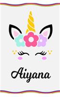 Aiyana: Personal Notebook Personal Diary Unicorn Notebook Writing Journal Personalized Notebook Custom Notebook Unicorn Gift Unicorn Birthday Book Custom Na