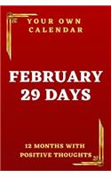 Your Own Calendar 12 Months With Positive Thoughts: FEBRUARY 29 Days