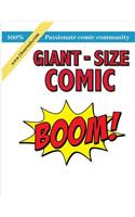 Giant Size Comic Boom: Blank Book for Creating Your Own Comics with This Comic Book Journal Notebook: Over 100 Pages Large Big 8.5 X 11 Cartoon / Comic Book with Lots of T