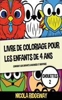 Livre de coloriage pour les enfants de 4 ans (Chouettes 2): Ce livre contient 40 pages à colorier. Ce livre aidera les jeunes enfants à développer le contrôle du stylo et à exercer leurs compétences en motric