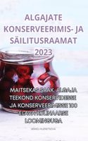 Algajate Konserveerimis- Ja Säilitusraamat 2023