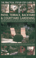 The Practical Step-By-Step Guide to Patio, Terrace, Backyard & Courtyard Gardening