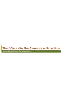 The Visual in Performance Practice