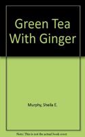 Green Tea with Ginger