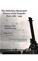 The Definitive Illustrated History of the Torpedo Boat, Volume VIII