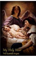 My Holy Hour - The Guardian Angels