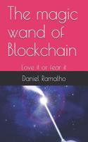 The Magic Wand of Blockchain: Love It or Fear It