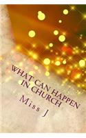 What Can Happen in Church: that is NOT of God, according to the Bible