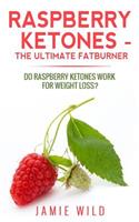 Raspberry Ketones - The Ultimate Fatburner