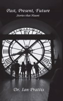 Past, Present, Future: Stories that Haunt