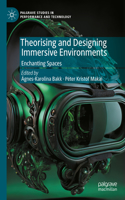 Theorising and Designing Immersive Environments: Enchanting Spaces