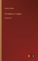 Robbers; A Tragedy: in large print