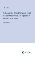 Essay on the Origin Of language; Based on Modern Researches, And Especially on the Works of M. Renan