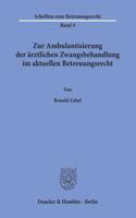 Zur Ambulantisierung Der Arztlichen Zwangsbehandlung Im Aktuellen Betreuungsrecht