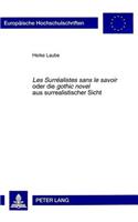 «Les Surrealistes sans le savoir» oder- die «gothic novel» aus surrealistischer Sicht