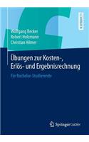 Ubungen Zur Kosten-, Erlos- Und Ergebnisrechnung: Fur Bachelor-Studierende