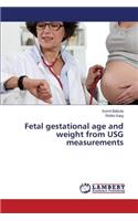 Fetal Gestational Age and Weight from Usg Measurements