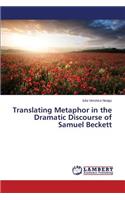 Translating Metaphor in the Dramatic Discourse of Samuel Beckett