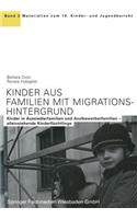 Kinder Aus Familien Mit Migrationshintergrund: Kinder in Aussiedlerfamilien Und Asylbewerberfamilien - Alleinstehende Kinderfluchtlinge