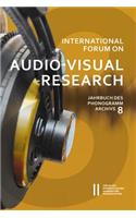 International Forum on Audio-Visual Research Jahrbuch Des Phonogrammarchivs 8