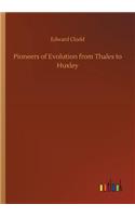 Pioneers of Evolution from Thales to Huxley