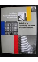 Many Faces of Modern Architecture: Building in Germany Between the World Wars