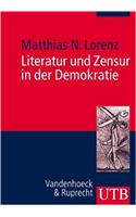 Literatur Und Zensur in Der Demokratie: Die Bundesrepublik Und Die Freiheit Der Kunst